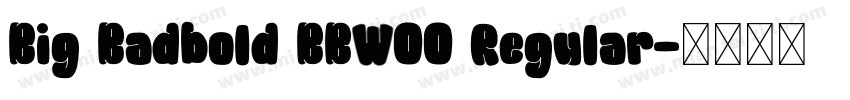 Big Badbold BBWOO Regular字体转换